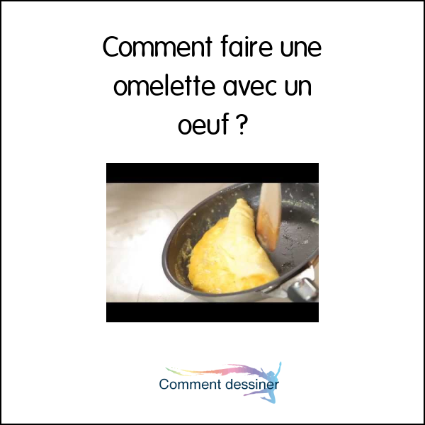 Comment faire une omelette avec un oeuf